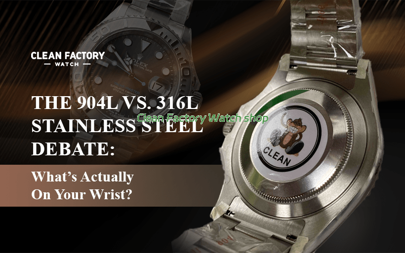 The 904L vs. 316L Stainless Steel Debate What’s Actually On Your Wrist